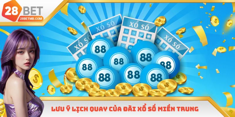 Lưu ý lịch quay của đài xổ số miền Trung