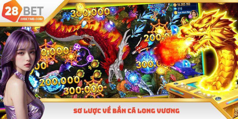 Sơ lược về Bắn Cá Long Vương