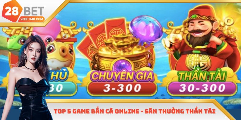 Top 5 game bắn cá online - Săn thưởng Thần Tài